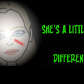 She's a little... Different