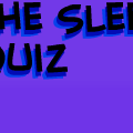 The Sleepy Quiz
