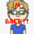 IM BACK SORTA!