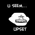 u mad?