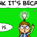 I Think It's Because....