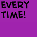'works every time'