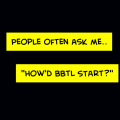'How BBtL Really Started'