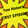 Tom Hinton's First Episode!