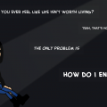 Living isnt Worth It.