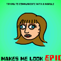 Makes Me Look Epic