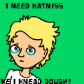 I KNEAD KATNISS!