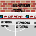 Internatinal Football (Soccer)