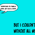 FINALLY MY 100TH STRIP!!!!!!!!