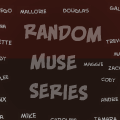 Random Muse Series