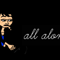 all alone....