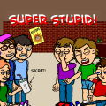 Super Stupid