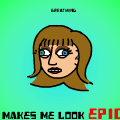 Makes Me Look Epic