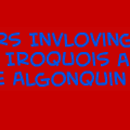 Wars Involving the Iroquois and the Algonquin