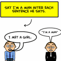 Say "I'm a man"