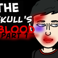 The Skull's Blood Part 1