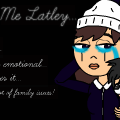 Me Latley... 