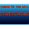 Theme of the Day: STRETCHING