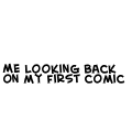 Me Looking Back On First Comic