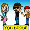 you deside