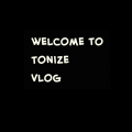 Tonize vlog