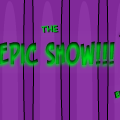 The Epic Show!!!