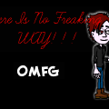 OMFG!!! NO FRIEKING WAY!!