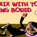 BORED REMIX