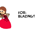 For: Blazingtusta
