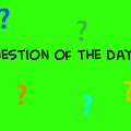 Question or Quote of the day?