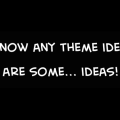 THEME IDEAS