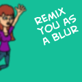 Remix You As A Blur