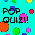 pop quiz!!
