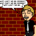 Why Can't We Be Friends?