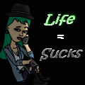 LIFE = SUCKS