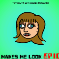 Makes Me Look Epic