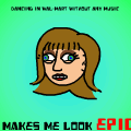 Makes Me Look Epic