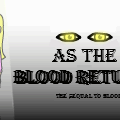 As The Blood Returns