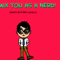 Nerd, Nerd, Nerd Is The Word!
