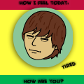 Tired.