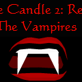 The Candle 2: Return of the Vampires (FINISHED)