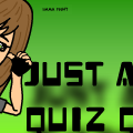 Just a Quiz Quiz.