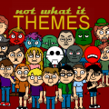 Not What it Themes