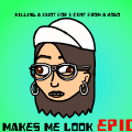 Makes Me Look Epic