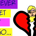 Never Let It Go . . .