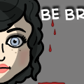 Be Brave