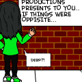 If things were opposite...