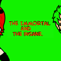The Immortal and the Insane