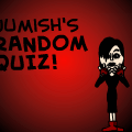 Jumish's Quiz!!!!!!!!!