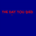 `The Day You Died`